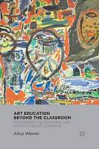 Art education beyond the classroom : pondering the outsider and other sites of learning.