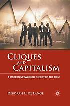 Cliques and capitalism : a modern networked theory of the firm.