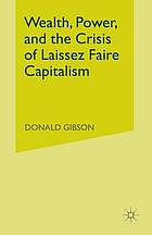 Wealth, power, and the crisis of laissez faire capitalism 2011.