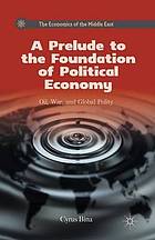 Prelude to the foundation of political economy : oil, war, and global polity.