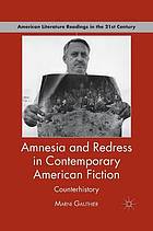 Amnesia and redress in contemporary american fiction : counterhistory.