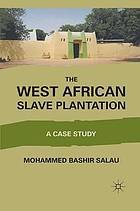 West african slave plantation : a case study.