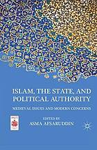 Islam, the state, and political authority : medieval issues and modern.