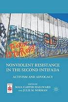 Nonviolent resistance in the second intifada : activism and advocacy.