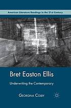 Bret easton ellis : underwriting the contemporary.