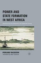 Power and state formation in west africa : appolonia from the sixteenth to the eighteenth ... century.