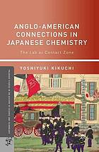 Anglo-american connections in japanese chemistry : the lab as contact zone.