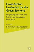 Cross-sector leadership for the green economy : integrating research and practice.