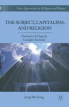 Subject, capitalism, and religion : horizons of hope in complex societies.