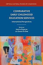 Comparative early childhood education services : international perspectives.