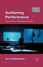 Authoring performance : the director in contemporary theatre.