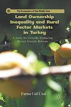 Land ownership inequality and rural factor markets in turkey : a study for critically evaluating ... market friendly reforms.