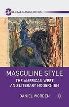 Masculine style : the american west and literary modernism.