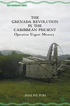 Grenada revolution in the Caribbean present : Operation Urgent Memory