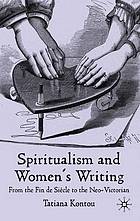 Spiritualism and women's writing : from the fin de siècle to the neo-Victorian