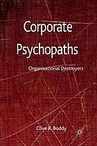 Corporate psychopaths : organizational destroyers.