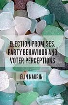 Election promises, party behaviour and voter perceptions.