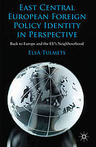 East Central European Foreign Policy Identity in Perspective : Back to Europe and the EU Neighbourhood