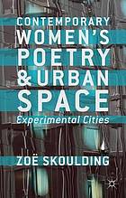 Contemporary Women's Poetry and Urban Space : Experimental Cities