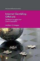 Internet gambling offshore : caribbean struggles over casino capitalism.