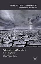 Extremists in our midst : confronting terror