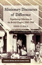 Missionary discourse : negotiating difference in the British Empire, c. 1840-95