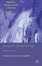 Migrants or Expatriates? : Americans in Europe