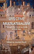 Effective multilateralism : through the looking glass of East Asia