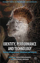 Identity, performance and technology : practices of empowerment, embodiment and technicity