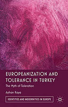 Europeanization and tolerance in Turkey : the myth of toleration