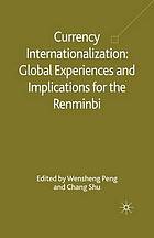 Currency Internationalization: Global Experiences and Implications for the Renminbi.