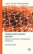 Translating agency reform : rhetoric and culture in comparative perspective