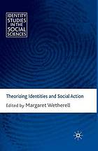 Theorizing identities and social action