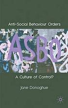 Anti-social behaviour orders : a culture of control?