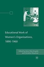 Educational work of women's organizations 1890 1960.