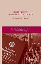 Interpreting hong kong's basic law : the struggle for coherence.