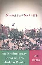 Morals and markets : an evolutionary account of the modern world.