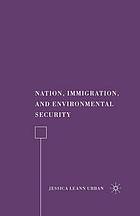 Nation, immigration, and environmental security.