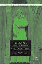 Julian of norwich's legacy : medieval mysticism and post-medieval reception.