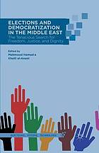 Elections and democratization in the middle east : the tenacious search for freedom.