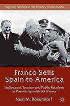 Franco sells Spain to America : Hollywood, tourism and public relations as postwar Spanish soft power