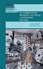 Ex-combatants, religion and peace in Northern Ireland : the role of religion in transitional justice