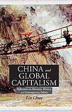 China and global capitalism : reflections on marxism, history, and contemporary politics.