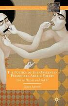 Poetics of the obscene in premodern arabic poetry : ibn al-hajjaj and sukhf.