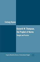 Kenneth w. thompson, the prophet of norms : thought and practice.