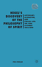 Hegel's discovery of the philosophy of spirit autonomy, alienation, and the ethical life : the Jena lectures