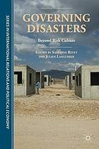 Governing disasters : beyond risk culture