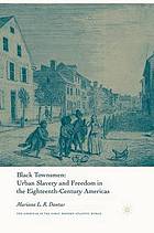 Black townsmen : urban slavery and freedom in the eighteenth-century americas.