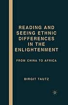 Reading and seeing ethnic differences in the enlightenment : from china to africa.