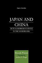 Japan and China : Mutual Representations in the Modern Era